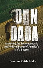 Don Dada: Assessing the Socio-economic and Political Functions of Jamaica's Mafia Bosses