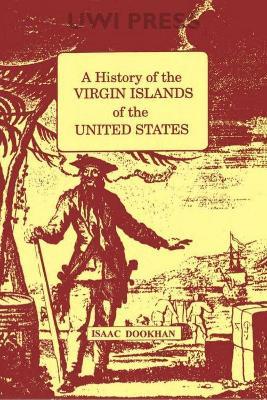A History of the Virgin Islands of the United States - Isaac Dookhan - cover