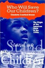 Who Will Save Our Children?: The Plight of the Jamaican Child in the Nineties