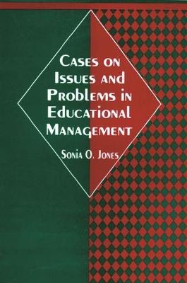 Cases on Issues and Problems in Educational Management - Sonia Orlene Jones - cover