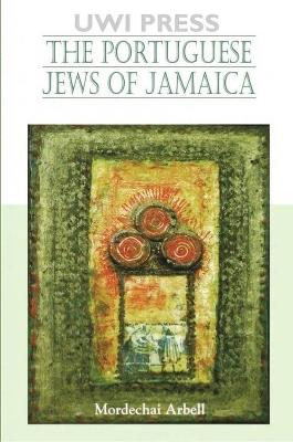 Portuguese Jews of Jamaica - Mordechai Arbell - cover