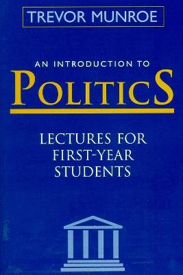An Introduction to Politics: Lectures for First-year Students - Trevor Munroe - cover
