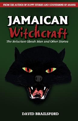 Jamaican Witchcraft: The Reluctant Obeah Man and Other Stories - David Brailsford - cover