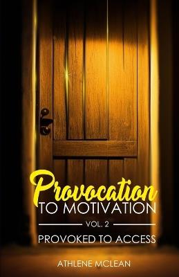 Provocation To Motivation VoL. 2: Provoked To Access - Athlene McLean - cover