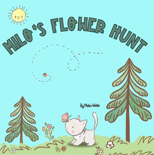 Milo's Flower Hunt: A Charming Storybook About Flowers, Friendship and Fun