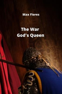 The War God's Queen - Max Flores - cover