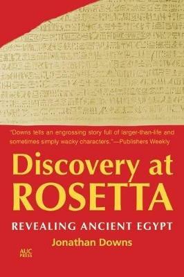 Discovery at Rosetta: Revealing Ancient Egypt - Jonathan Downs - cover