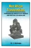 West African Transformations: Comparative Impacts of French and British Colonialism - A. I. Asiwaju - cover