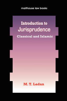 Introduction to Jurisprudence: Classical and Islamic - Muhammed Tawfiq Ladan - cover