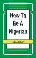 How to be a Nigerian - Peter Enahoro - cover