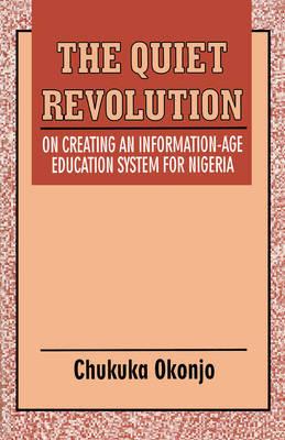 The Quiet Revolution: Education System for Nigeria - Chukuka Okonjo - cover