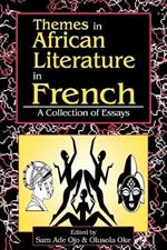 Themes in African Literature in French: a Collection of Essays