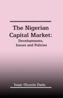 The Nigerian Capital Market: Developments, Issues and Policies - Olusola Dada - cover