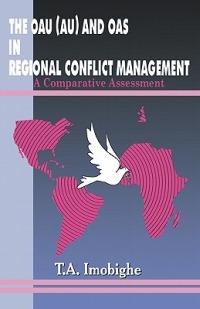 The OAU (AU) and OAS in Regional Conflict Management: A Comparative Assessment - Thomas A. Imobighe - cover