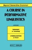 Beyond Generative Grammar: A Course in Performance Linguistics and Literature Studies, 1820-1970 - M.K.C. Uwajeh - cover