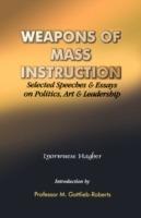 Weapons of Mass Instruction: Selected Speeches and Essays on Politics, Art and Leadership - Iyorwuese H. Hagher - cover