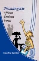 Nwaanyizie: African Feminist Verses - Frances Ngozi Chukwukere - cover