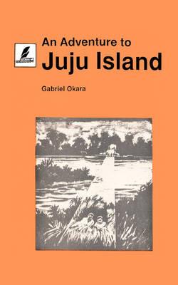 Adventures of Juju Island - Gabriel Okara - cover