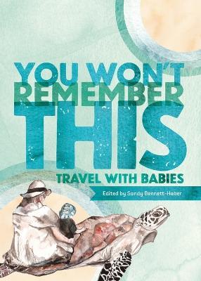 You Won't Remember This: Travel with Babies - cover