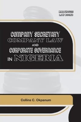 Company Secretary Company Law Corporate Governance in Nigeria - Collins C Okpanum - cover