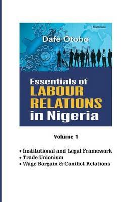 Essentials of Labour Relations in Nigeria: Volume 1 - Dafe Otobo - cover