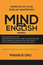 Mind Your English Series 1: Improve on Your English Sentences