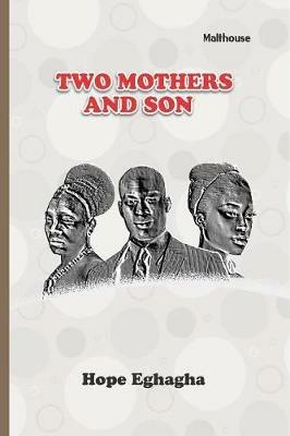 Two Mothers and a Son: A Play - Hope Eghagha - cover