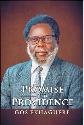 Promise and Providence: The Autobiography of GOS Ekhaguere - Gos Ekhaguere - cover