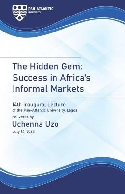 The Hidden Gem: Success in Africa's Informal Markets - Uchenna Uzo - cover