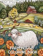 Farmhouse Coloring Book: 40+ Images of Country Scenes With Charming Designs For Stress Relief And Relaxation