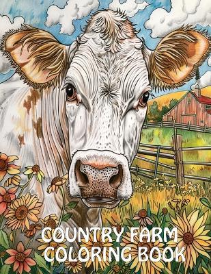 Country Farm Coloring Book: Peaceful Landscapes, Cute Animals and More For Stress Relief And Relaxation - Earl James - cover