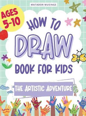 The Artistic Adventure: A How-to-Draw Book for Kids - Hasan Oyekan - cover