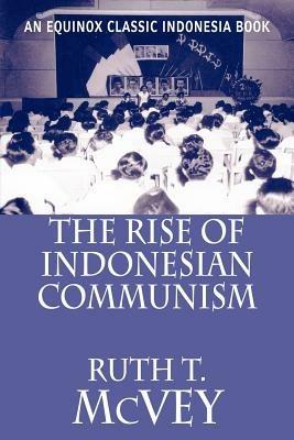 The Rise of Indonesian Communism - Ruth, T. McVey - cover