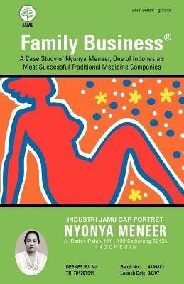 Family Business: A Case Study of Nyonya Meneer, One of Indonesia's Most Successful Traditional Medicine Companies - Asih Sumardono - cover