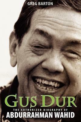 Gus Dur: The Authorized Biography of Abdurrahman Wahid - Greg Barton - cover