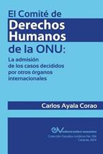 El Comite de Derechos Humanos de la Onu: la admision de los casos decididos por otros organos internacionales