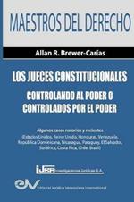 Los Jueces Constitucionales. Controlando al Poder o controlados por el Poder: Algunos casos recientes ( Estados Unidos, Reino Unido, Honduras, Venezuela, Republica Dominicana, Nicaragua, Paraguay, El Salvador, Surafrica, Costa Rica, Chile y Brasil)