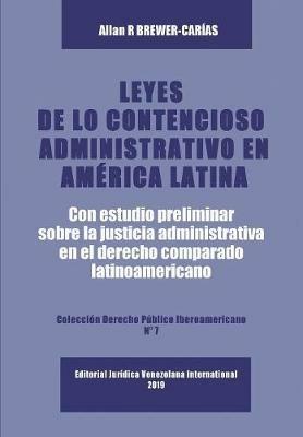 Leyes de Lo Contencioso Administrativo En Am'erica Latina: Con un estudio preliminar sobre la Justicia Administrativa en el derecho administrativo comparado latinoamericano - Allan R Brewer-Carias - cover