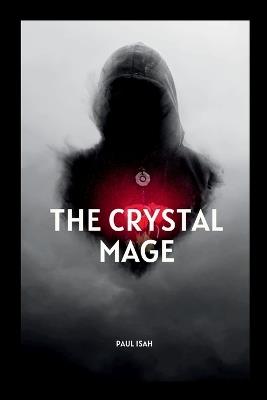 The Crystal Mage - Paul Isah - cover