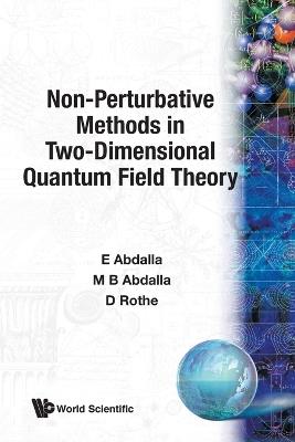 Non-perturbative Methods In Two-dimensional Quantum Field Theory - Elcio Abdalla,Maria Cristina Batoni Abdalla,Klaus D Rothe - cover