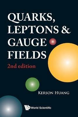 Quarks, Leptons And Gauge Fields (2nd Edition) - Kerson Huang - cover