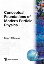 Conceptual Foundations Of Modern Particle Physics