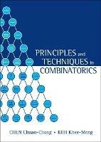 Principles And Techniques In Combinatorics - Chuan Chong Chen,Khee-meng Koh - cover