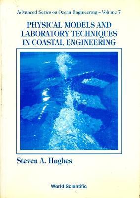 Physical Models And Laboratory Techniques In Coastal Engineering - Steven A Hughes - cover