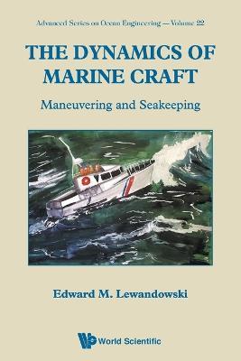 Dynamics Of Marine Craft, The: Maneuvering And Seakeeping - Edward M Lewandowski - cover