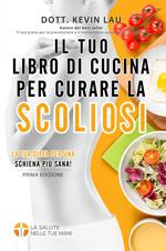 Il tuo libro di cucina per curare la scoliosi: La tua dieta per una schiena più sana!