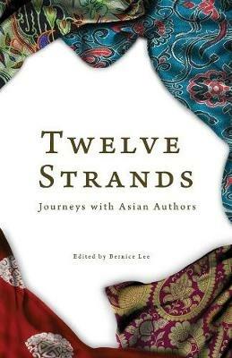 Twelve Strands: Journeys with Asian Authors - cover