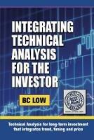 Integrating Technical Analysis for the Investor - Bc Low - cover