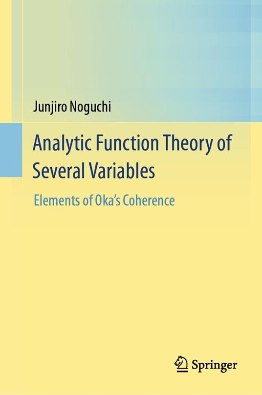 Analytic Function Theory of Several Variables