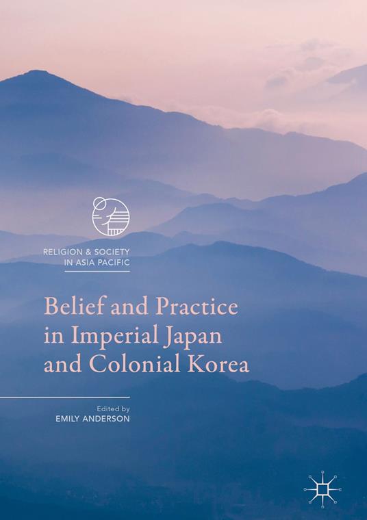 Belief and Practice in Imperial Japan and Colonial Korea